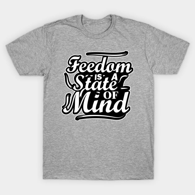 Freedom is a state of mind T-Shirt by navod